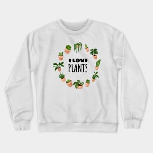 I Love Plants Crewneck Sweatshirt